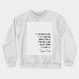 Robert Frost It Goes On Quote Crewneck Sweatshirt